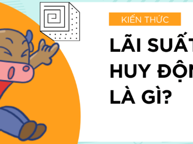 Lãi suất huy động là gì? Lãi suất huy động của một số ngân hàng hiện nay