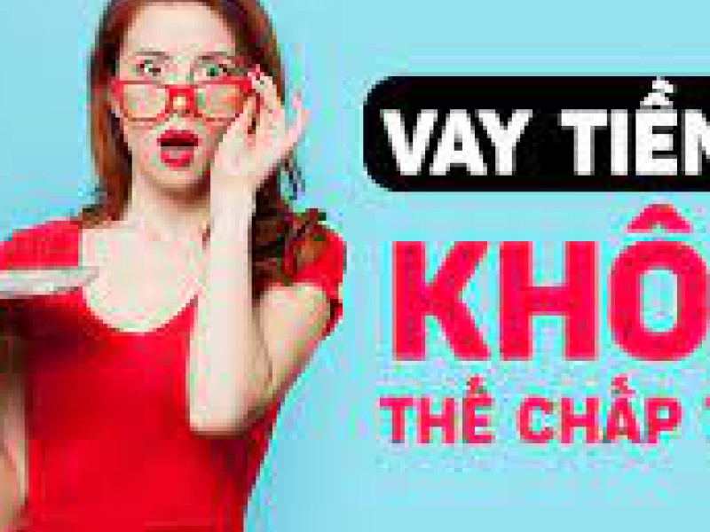 Vay tiền mặt trả góp không cần thế chấp