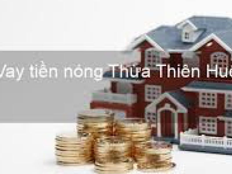 Vay tiền gấp trong ngày tại Huế  |  Thủ tục Lãi suất hấp dẫn