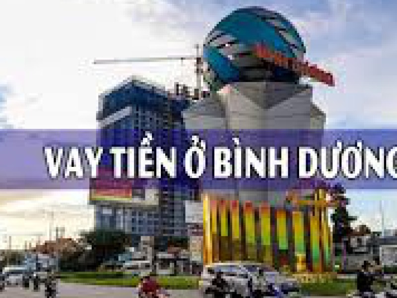 Dịch vụ vay tiền nhanh Bình Dương uy tín số 1 hiện nay