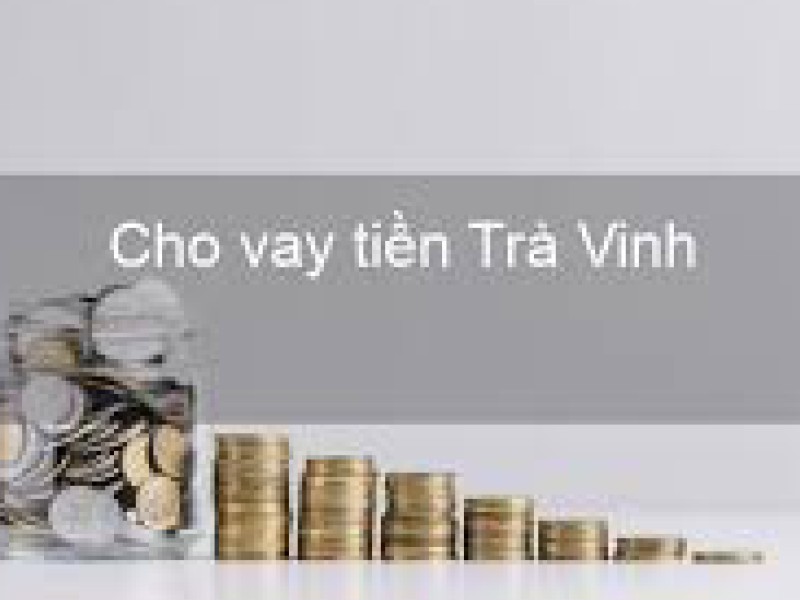 Vay tiền ngân hàng Trà Vinh nhanh chóng ở đâu uy tín nhất hiện nay?