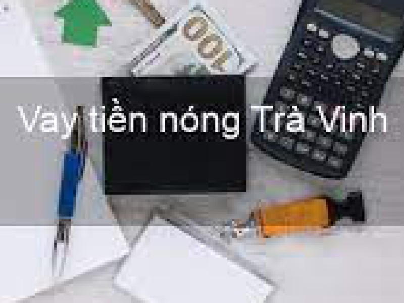 Vay tiền Trà Vinh giúp hỗ trợ khách hàng vay tiền nhanh chóng, tiết kiệm