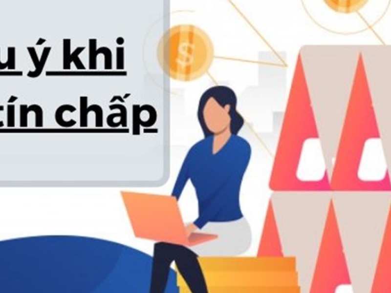 Vay tín chấp là gì? Lưu ý khi vay tín chấp